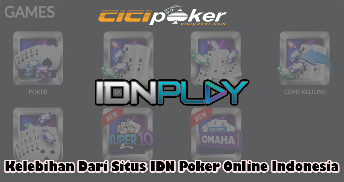 Kelebihan Dari Situs IDN Poker Online Indonesia